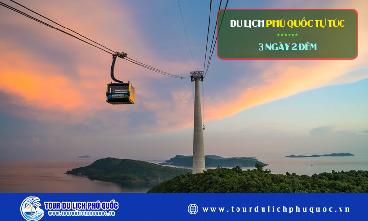 Du lịch Phú Quốc tự túc 3 ngày 2 đêm 