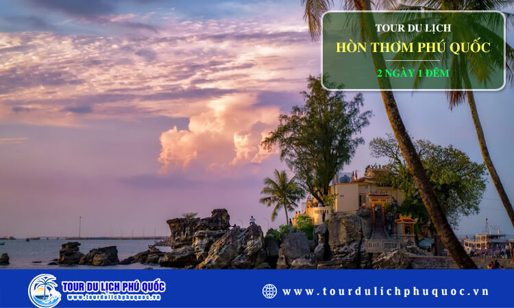 Tour Hòn Thơm Phú Quốc 2 ngày 1 đêm 